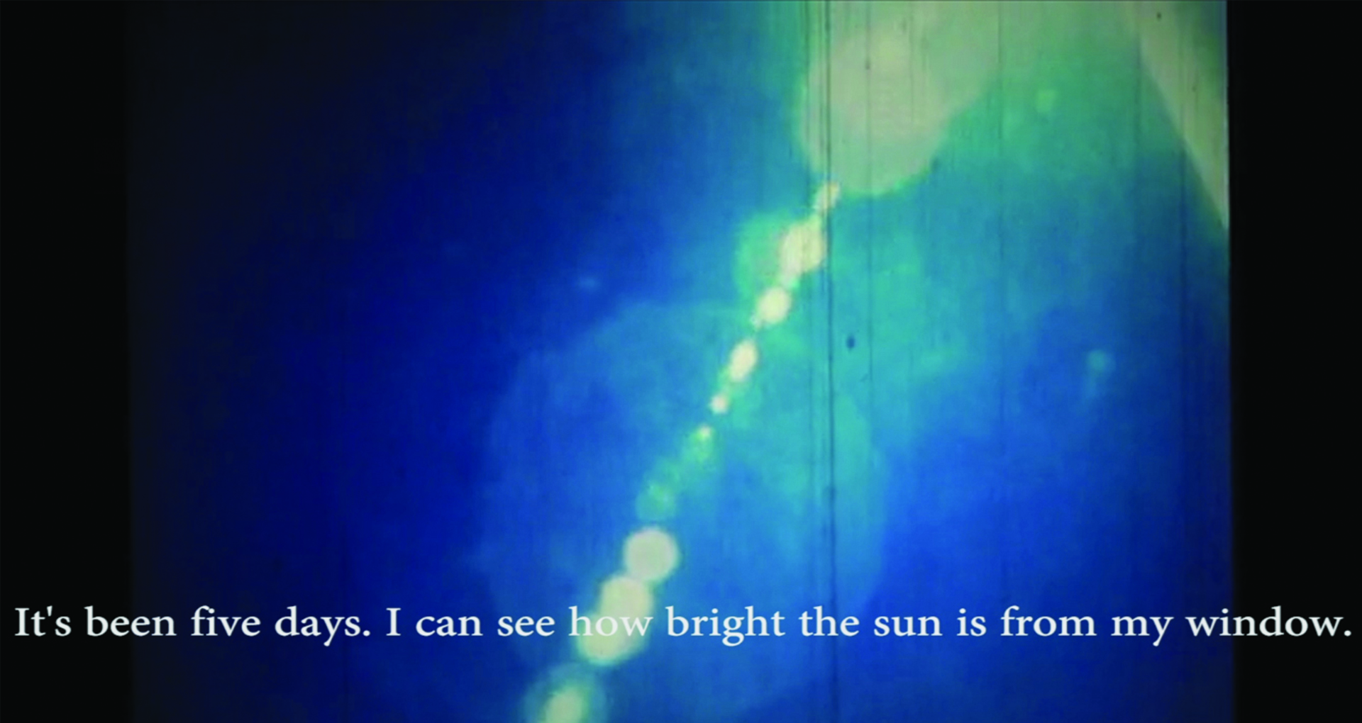 Nayla Dabaji, out of the corner of my eye, 2015 Texte blanc sur fond bleu. It’s been five days. I can see how bright the sun is from my window.